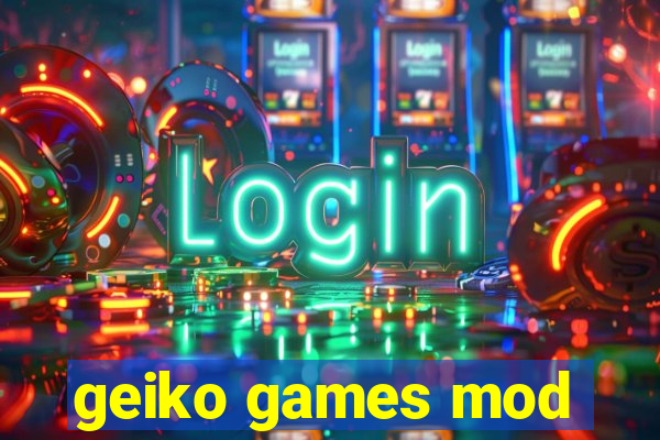 geiko games mod